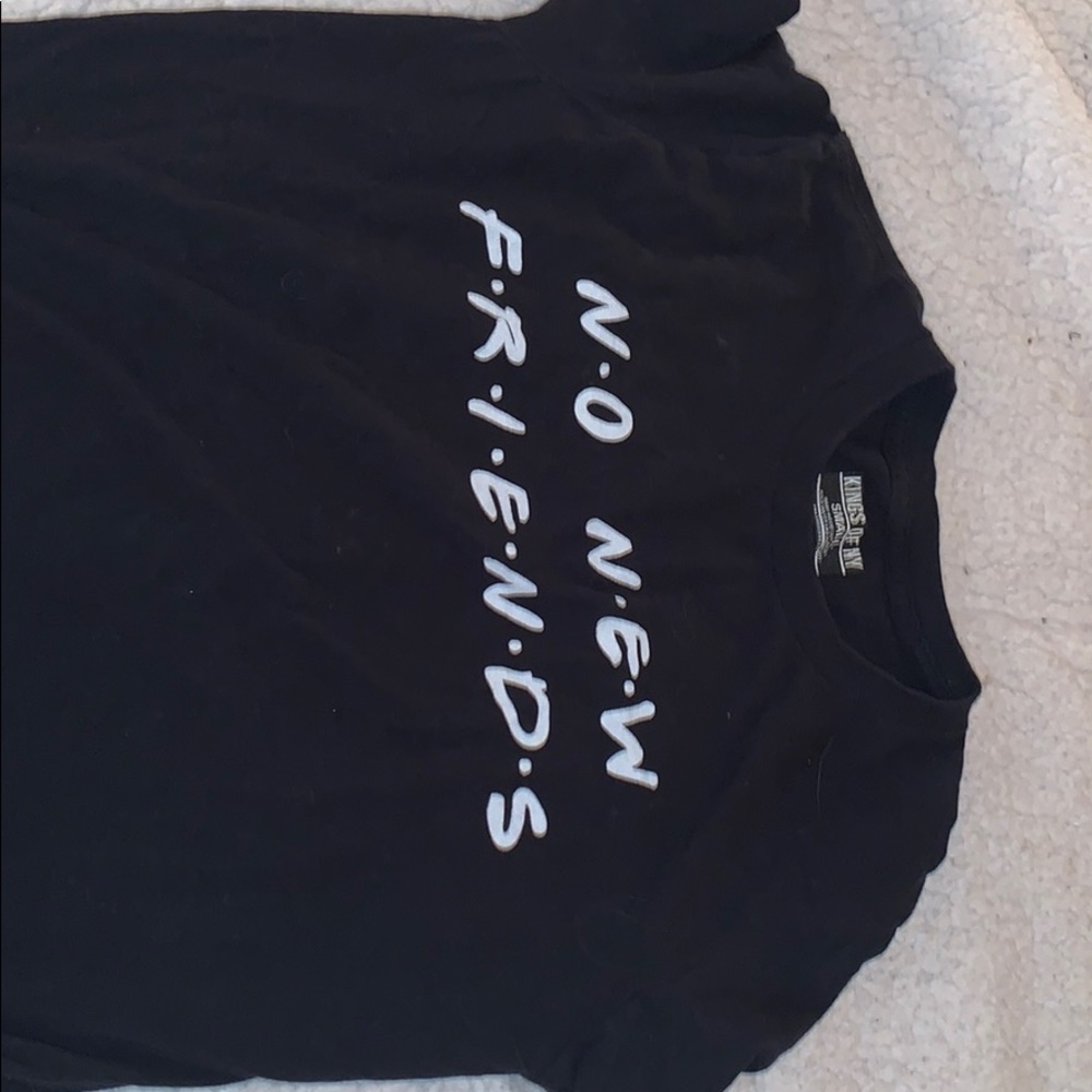 “No New Friends” T-Shirt